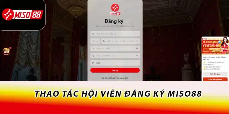 Miso88 | Trang Chủ Miso88.com Mới Nhất Số 1 2026 17 Thao tác hội viên đăng ký Miso88